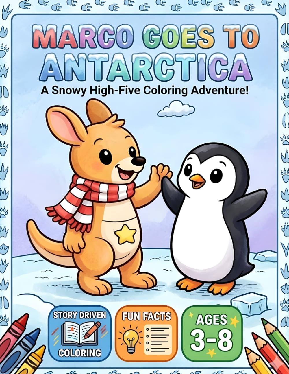 Marco Goes to Antarctica: A Cute Animal Adventure Coloring Book: Meet Penguins, Seals, Whales & Albatross | Fun Story and Science Facts for Kids (Marco the Kangaroo Adventures)