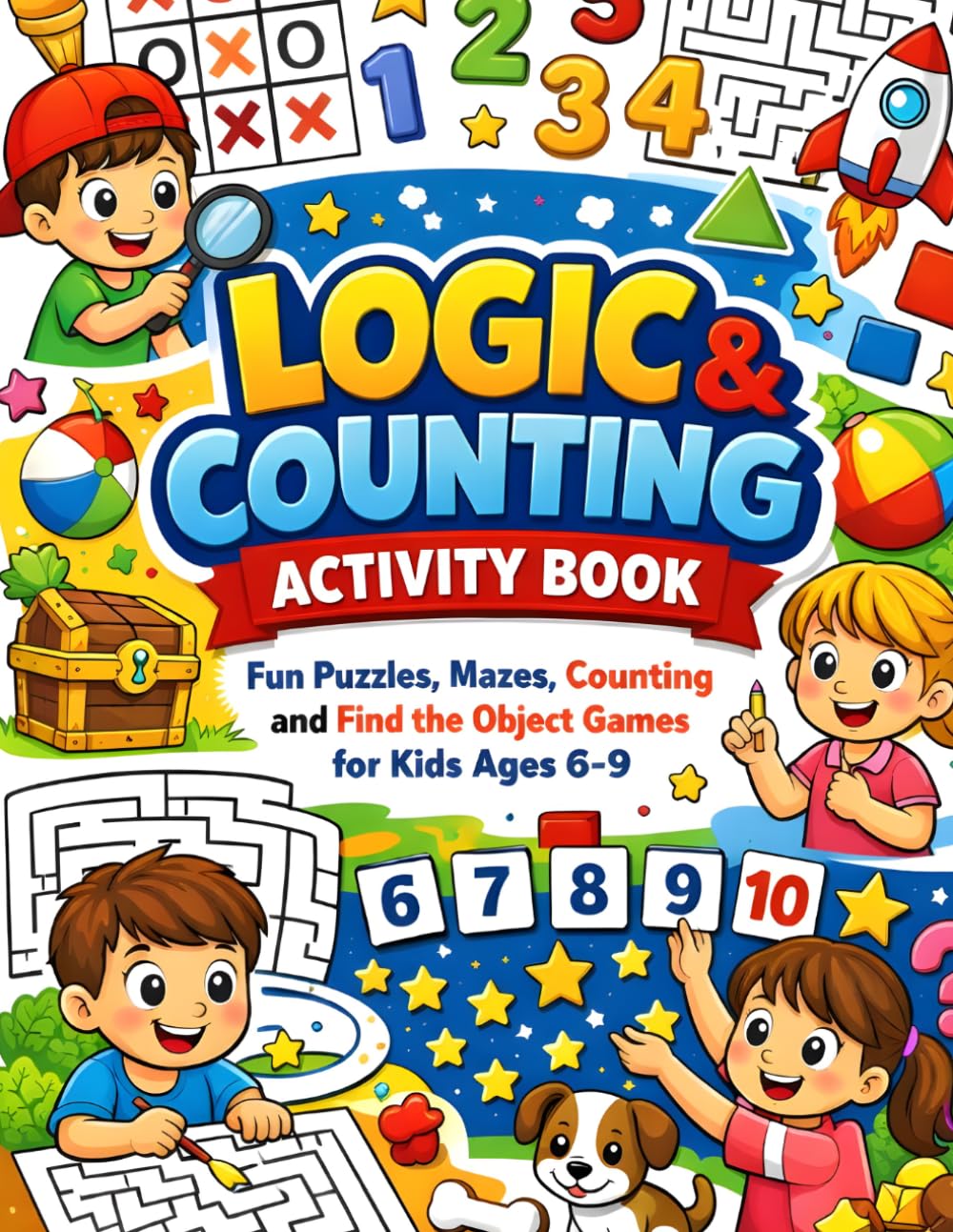 Logic & Counting Activity Book for Kids Ages 6-9: Fun Brain Games, Mazes, Counting 1-10, Find the Objects, Shapes and Logic Puzzles for Smart Kids
