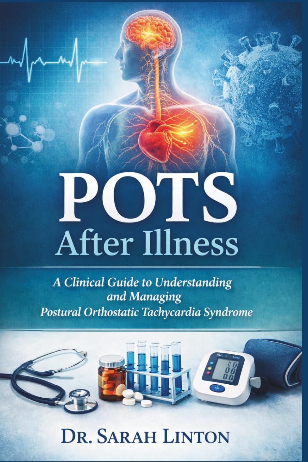 POTS After Illness: A Clinical Guide to Understanding and Managing Postural Orthostatic Tachycardia Syndrome
