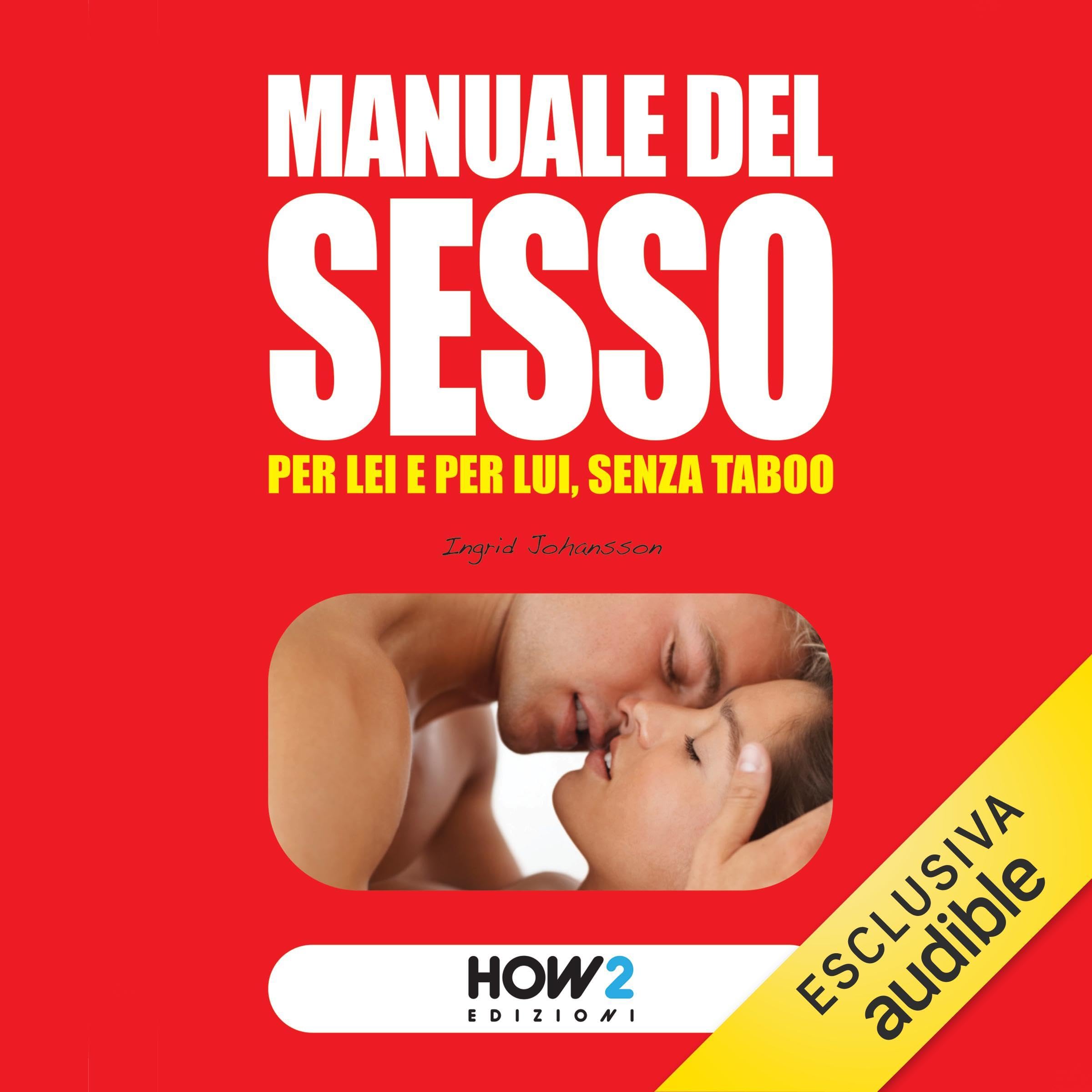 Manuale del sesso: Per lei e per lui senza taboo