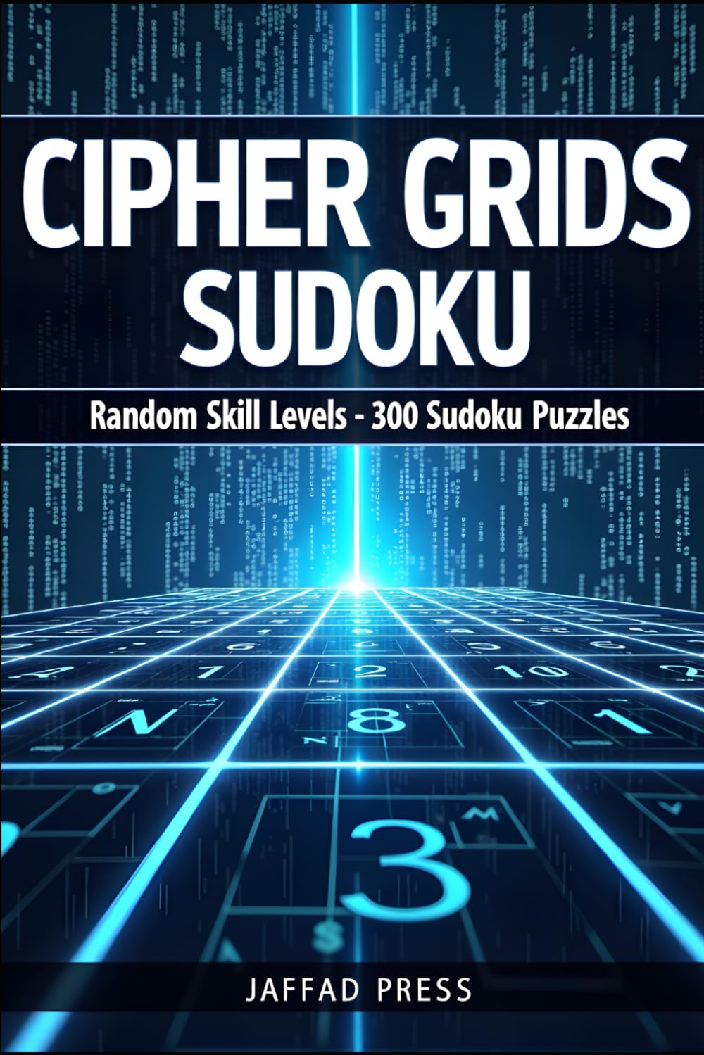 Cipher Grids Sudoku: Sudoku Puzzles of Random Difficulty for Adults & Teens