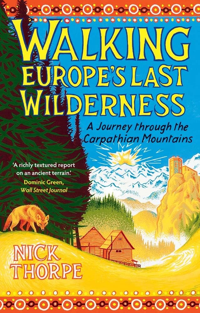 Walking Europe's Last Wilderness by Nick Thorpe - 9780300286915