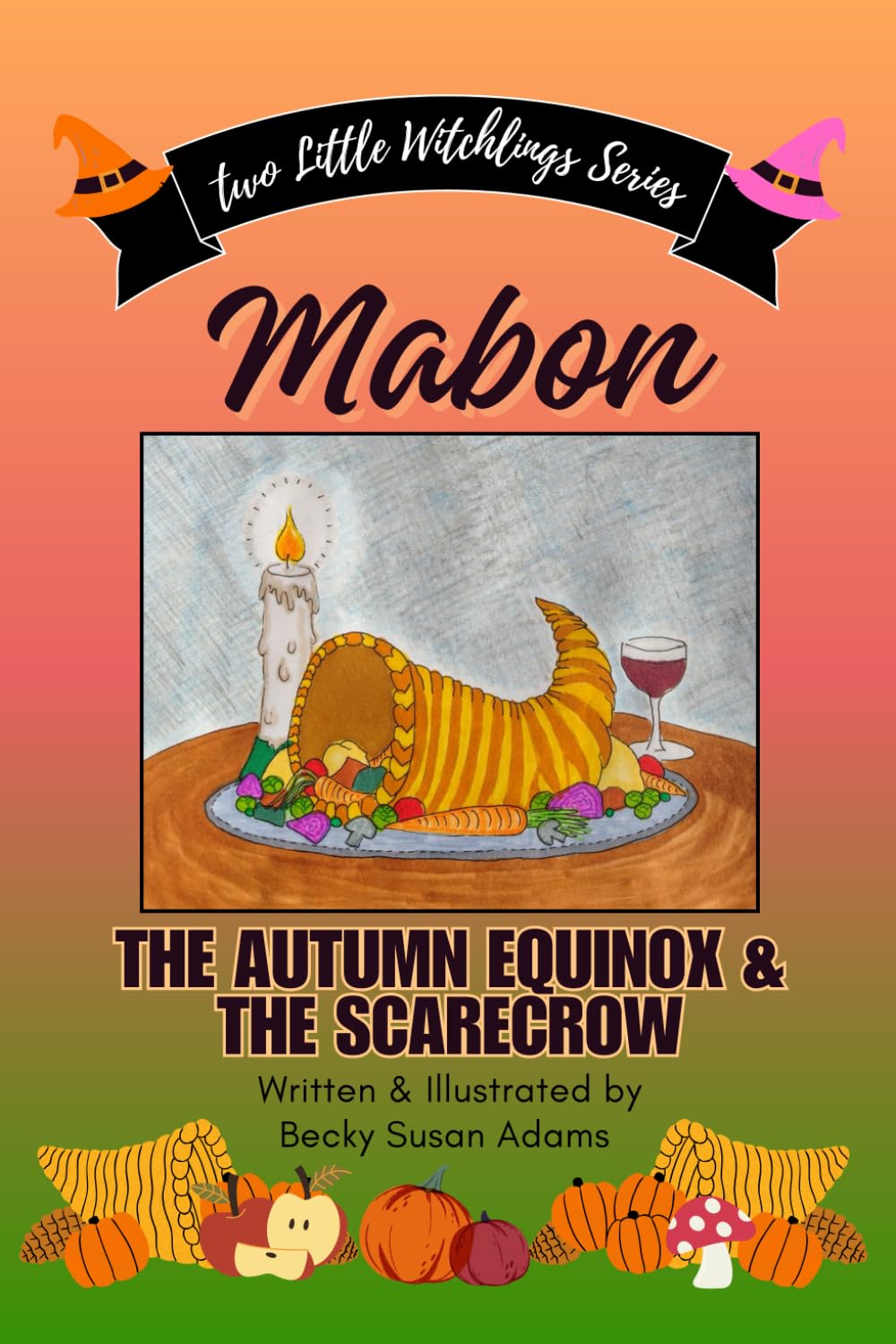 MABON: The Autumn Equinox & the Scarecrow: Rose Meets John Barleycorn (Two Little Witchlings Series)