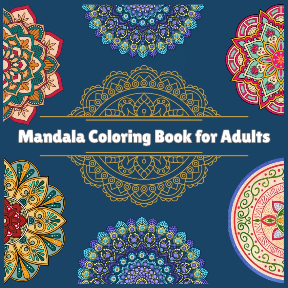 Mandala Coloring Book for Adults: 50+ Bold & Easy Mandala Designs for Stress Relief, Anxiety & Mindfulness - Single-Sided Pages for All Skill Levels