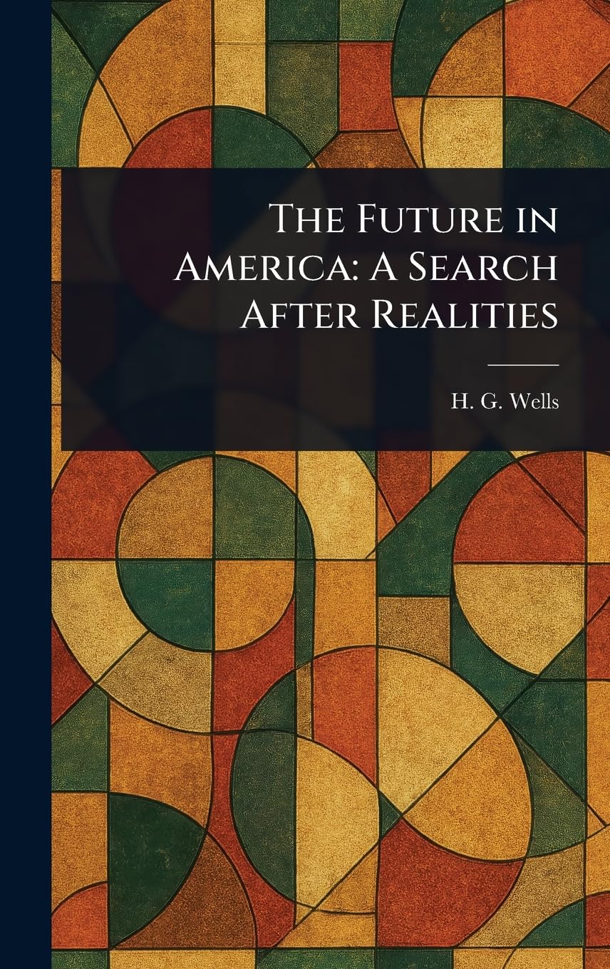 The Future in America: A Search After Realities