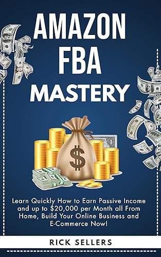 Amazon FBA Mastery: How to Earn Passive Income and up