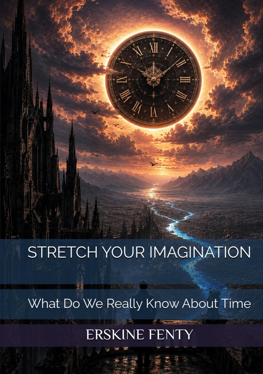 STRETCH YOUR IMAGINATION: What Do We Really Know About Time
