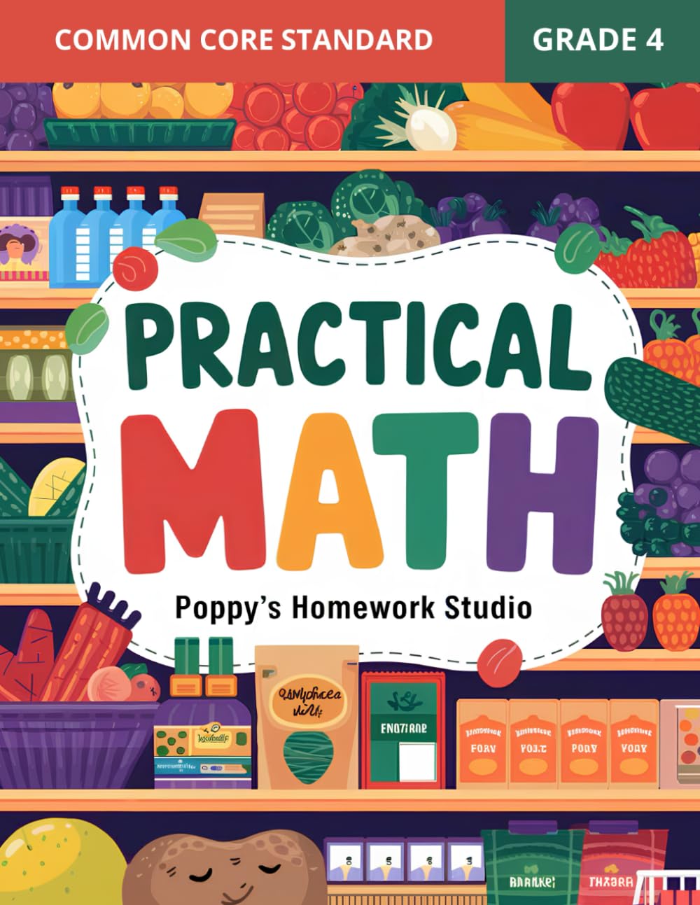 Practical Math 4th Grade Workbook (Common Core) - Grocery Scenario Life Skills Activity Book: Financial Literacy Fourth Grade Worksheet for Kids: Multiplication, Division, Fractions, Geometry and More