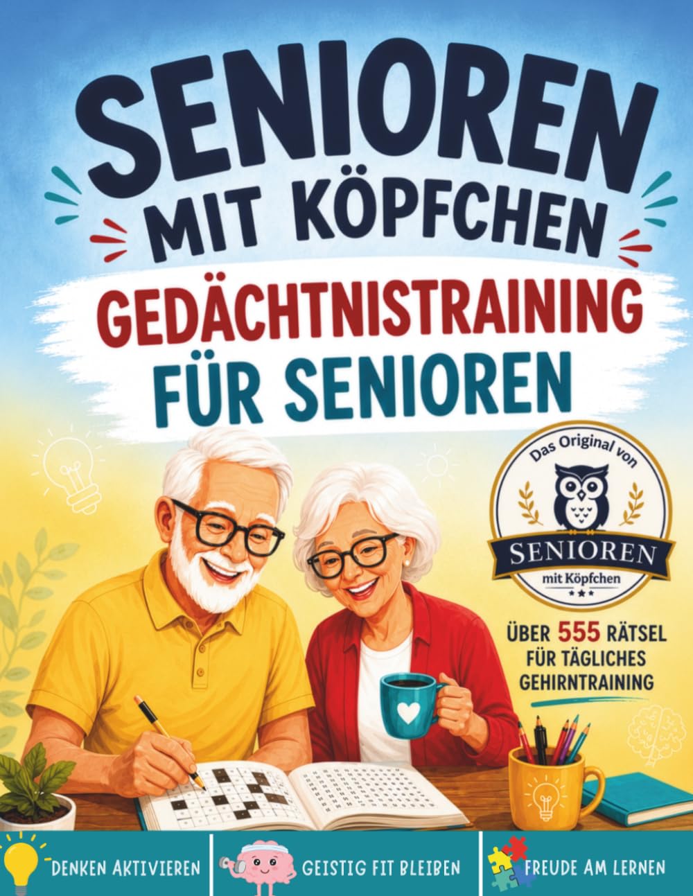 Senioren mit Köpfchen: Gedächtnistraining für Senioren: Mit diesem ultimativen XXL Rätselbuch können Sie auf unterhaltsame Weise Ihre kognitiven ... und Ihr geistiges Wohlbefinden steigern.