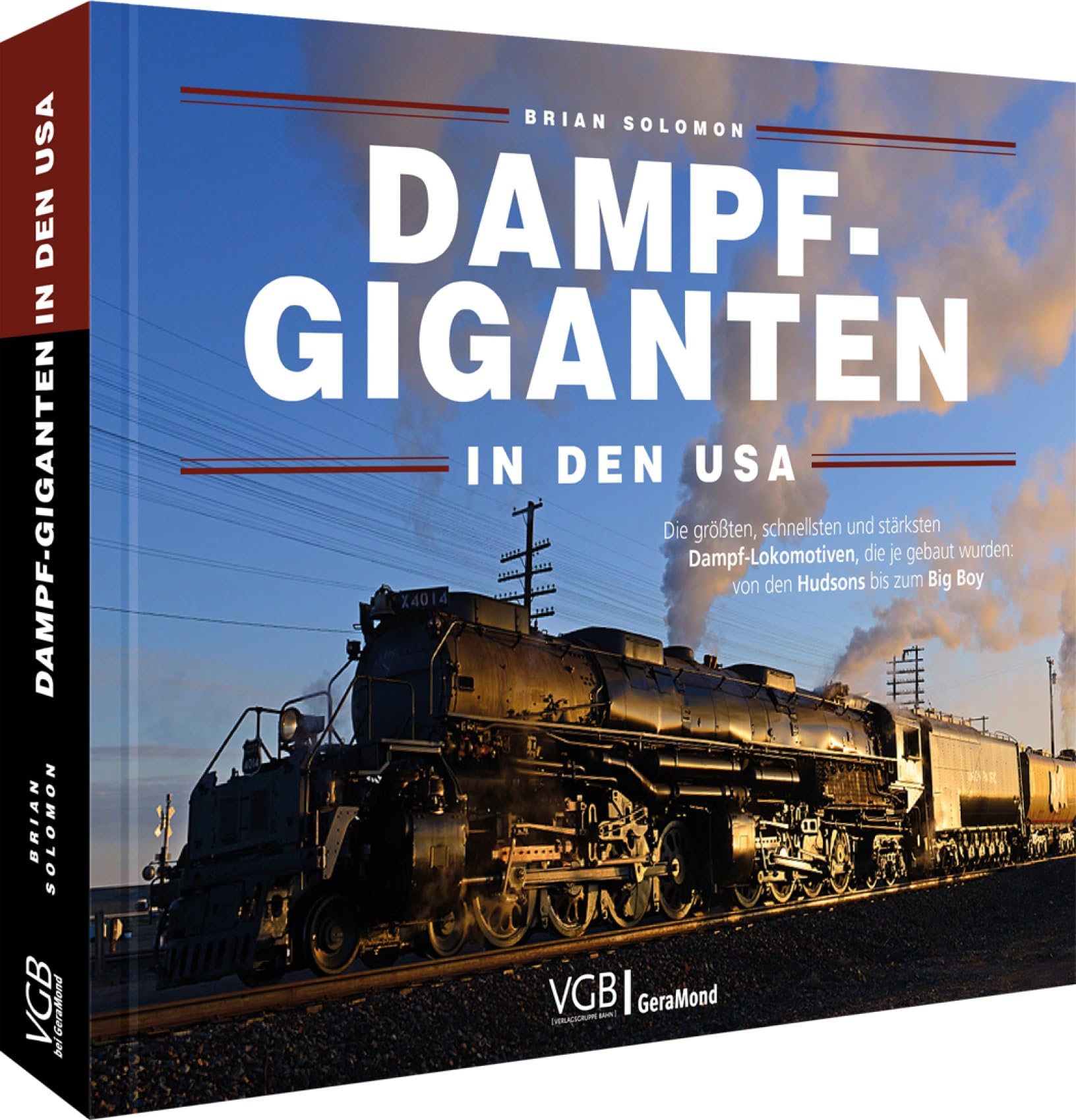 Dampf-Giganten in den USA: Die größten, schnellsten und stärksten Dampflokomotiven, die je gebaut wurden: Von den Hudsons bis zum Big Boy