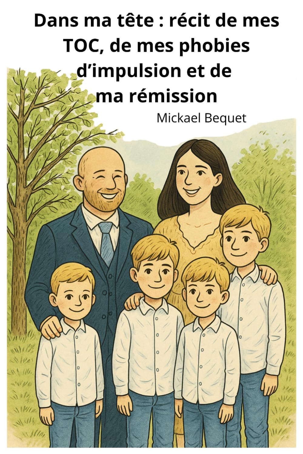 Dans ma tête : récit de mes TOC, de mes phobies d’impulsion et de ma rémission: Vingt ans de peur, de lutte et de reconstruction basée sur la TCC