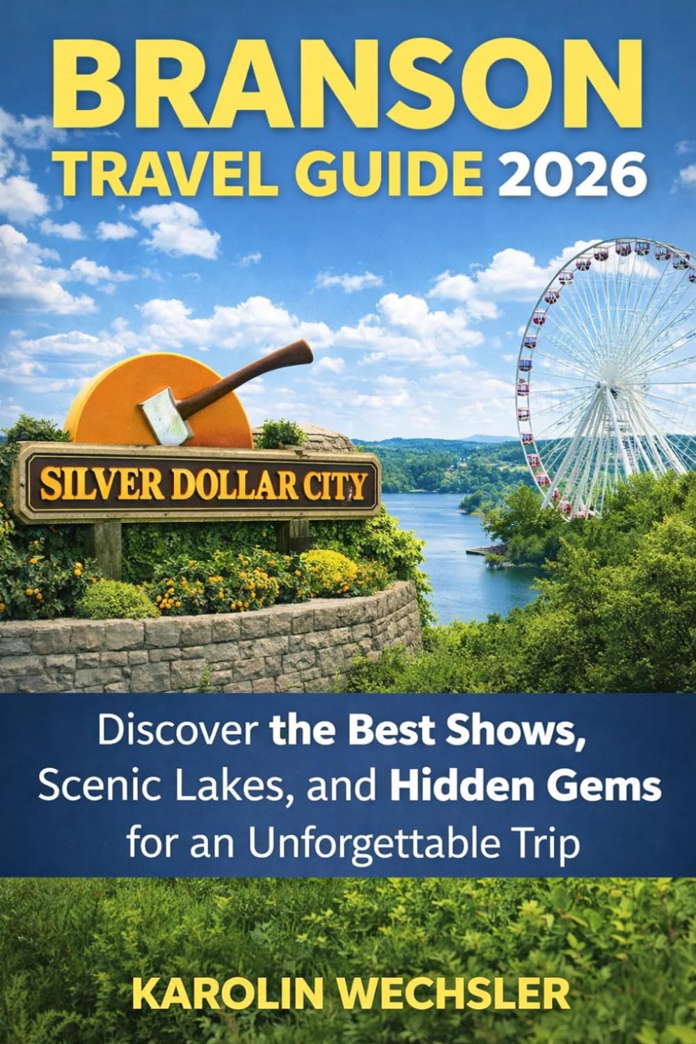 BRANSON TRAVEL GUIDE 2026: Discover the Best Shows Scenic Lakes and Hidden Gems for an Unforgettable Trip
