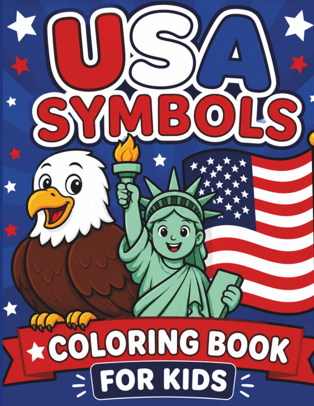 USA Symbols Coloring Book for Kids: Fun & Easy Patriotic Coloring Pages for Ages 4–8: Big, Bold & Simple Designs Featuring American Icons, Landmarks, Animals and More