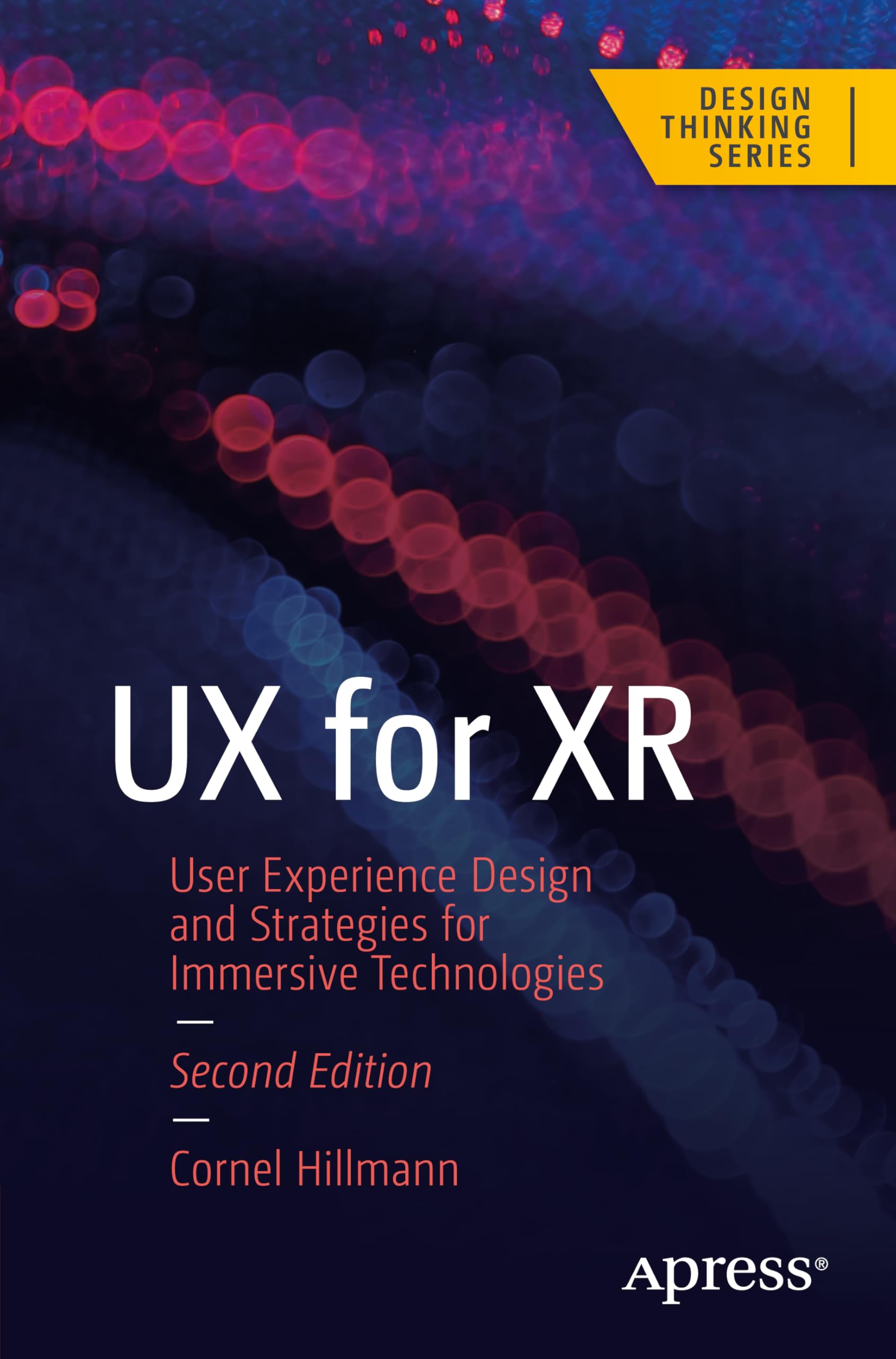 UX for XR: User Experience Design and Strategies for Immersive Technologies (Design Thinking)