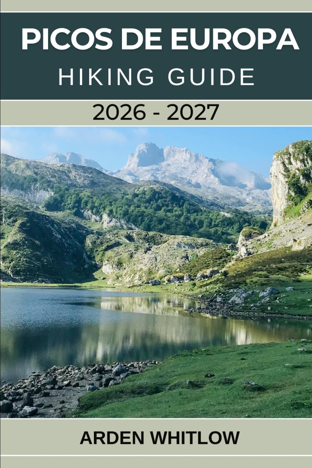 PICOS DE EUROPA HIKING GUIDE 2026 – 2027: Detailed Trails, Mountain Routes, and Essential Planning for Spain’s Wild Northern Peaks (EPIC TRAILS OF THE WORLD SERIES)