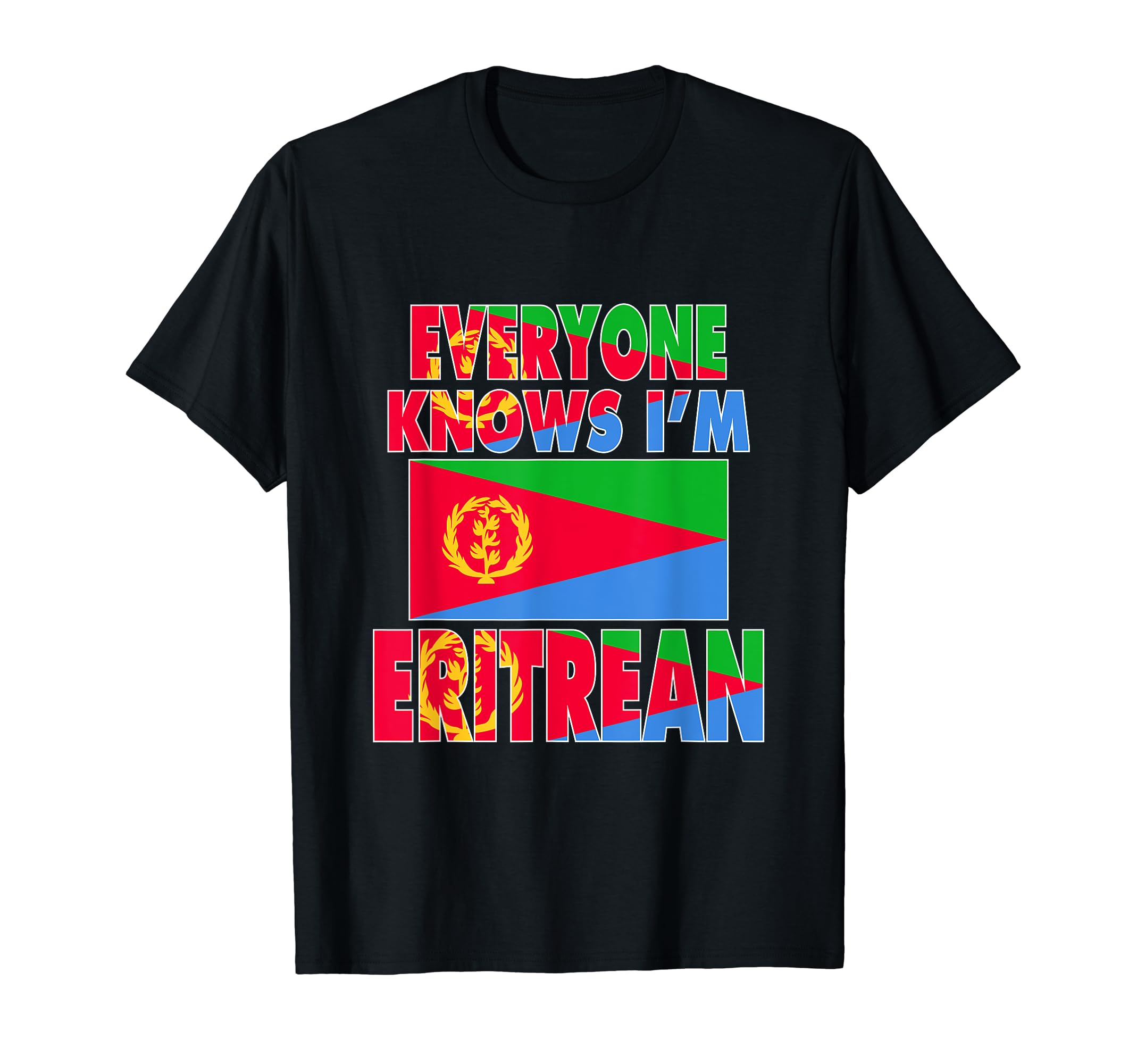 Eritrea TeezEveryone Knows I'm Eritrean With Eritrea Flag Love Eritrea T-Shirt
