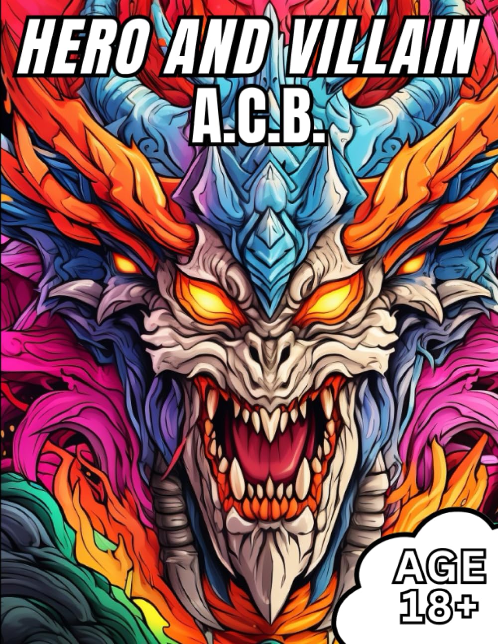 HERO AND VILLIAN A.C.B.: Awesome Hero and Villain Themed Adult Coloring Book Age 18 and up! Never Before Seen Hero's and Villains.