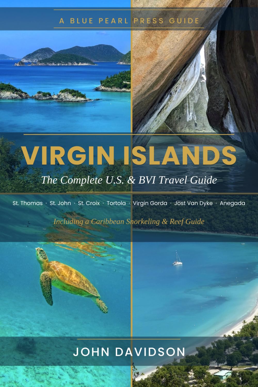 VIRGIN ISLANDS: The Complete U.S. & BVI Travel Guide - Including a Caribbean Snorkeling & Reef Guide