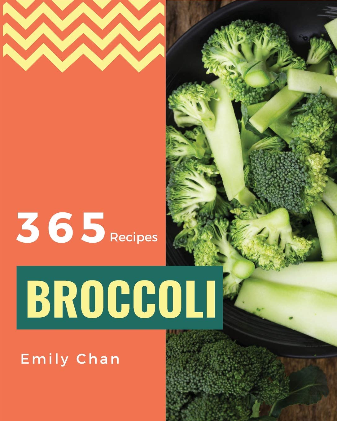 Broccoli Recipes 365: Enjoy 365 Days With Amazing Broccoli Recipes In Your Own Broccoli Cookbook! [Book 1]