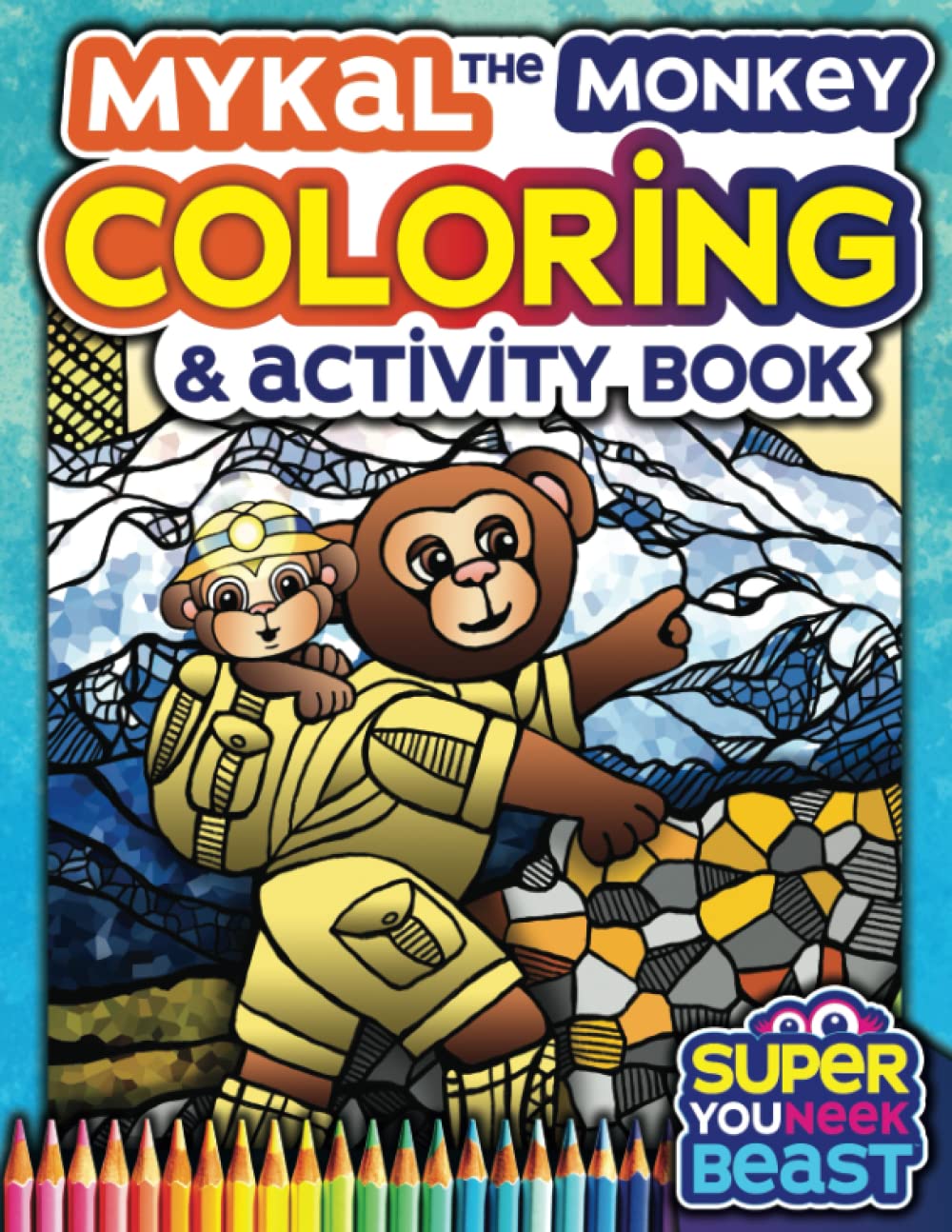 Mykal the Monkey Coloring and Activity Book: Explore Your Creativity with Coloring, Connect the Dots, Drawing, Sketching and More! (Super Youneek Beast)