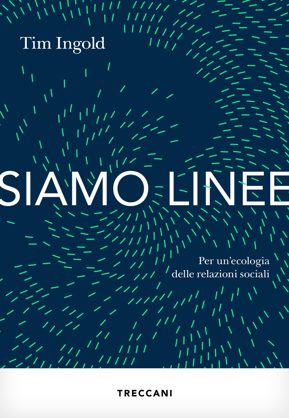Siamo Linee. Per Un'ecologia Delle Relazioni Sociali - 4