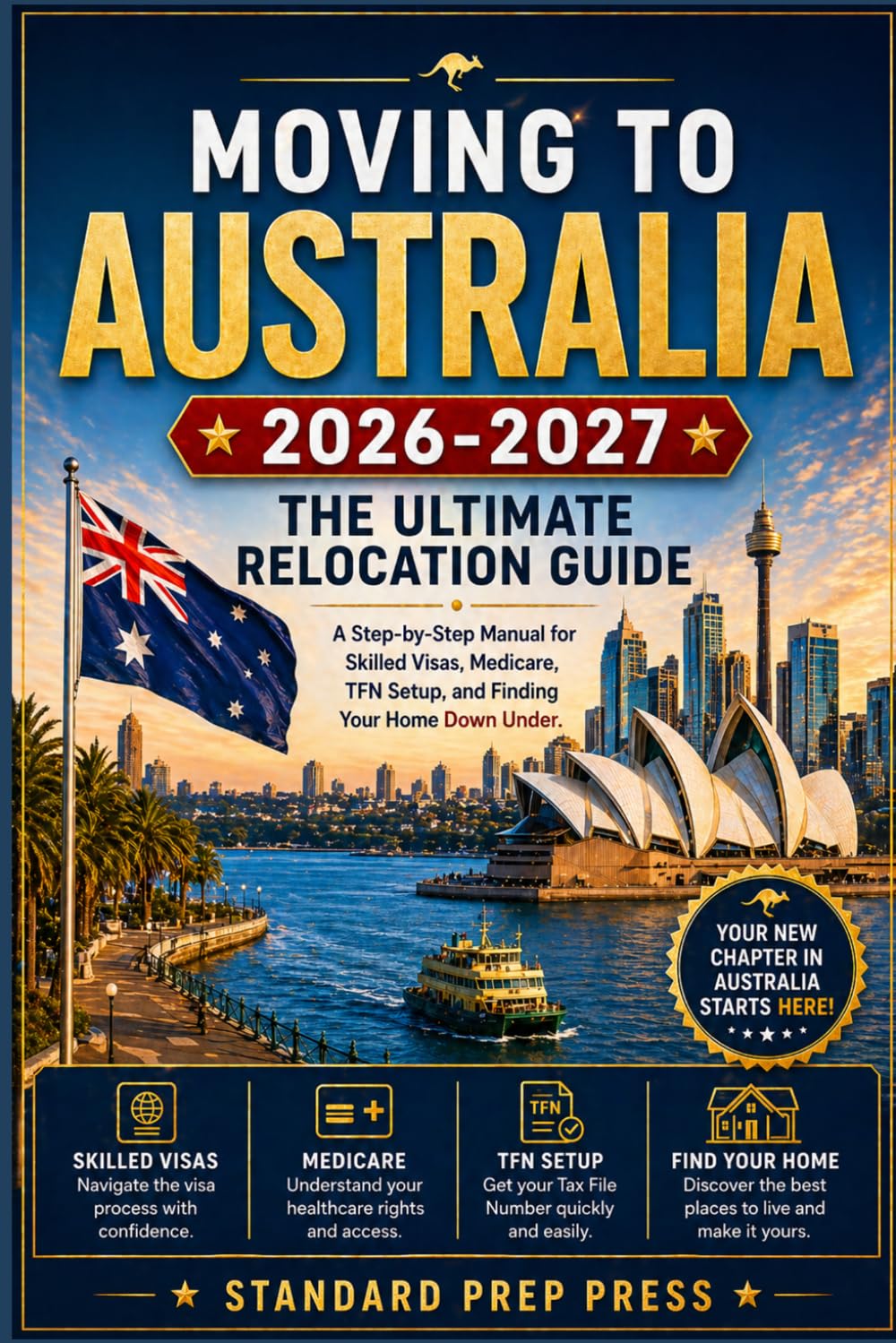 Moving to Australia 2026-2027: The Ultimate Relocation Guide - A Step-by-Step Manual for Skilled Visas, Medicare, TFN Setup, and Finding Your Home Down Under. (The Global Horizon Series)