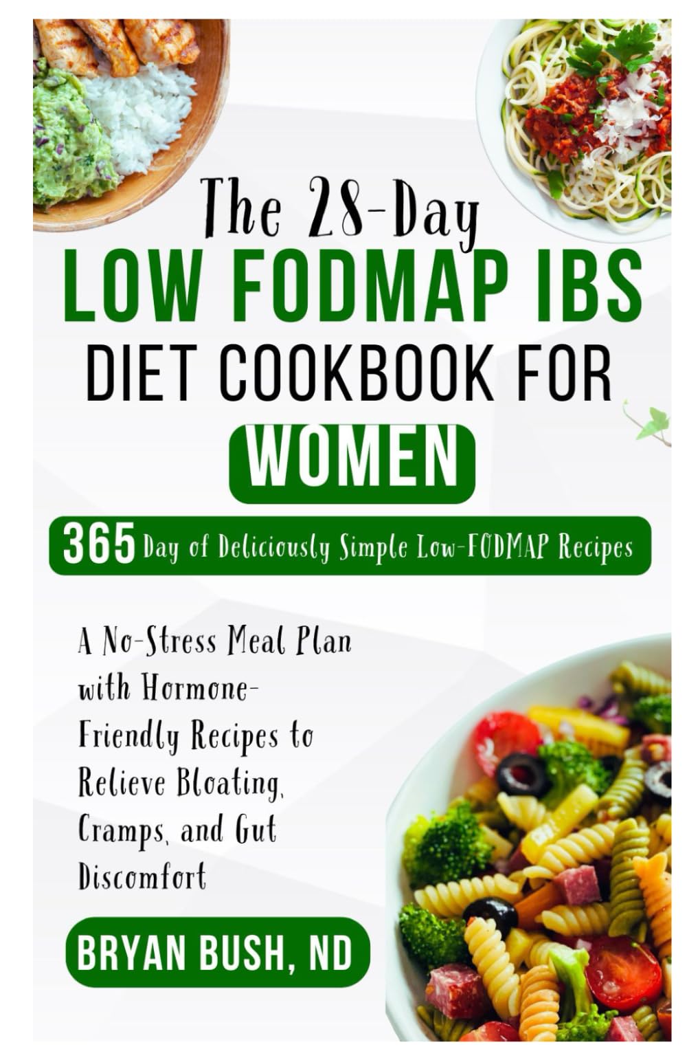 The 28-Day Low FODMAP IBS Diet Cookbook for Women: A No-Stress Meal Plan with Hormone-Friendly Recipes to Relieve Bloating, Cramps, and Gut Discomfort