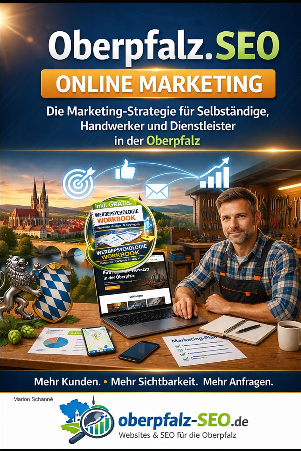 Oberpfalz SEO - online Marketing: Die Marketing-Strategie für Selbstständige, Handwerker und Dienstleister in der Oberpfalz – Mehr Kunden, mehr ... mit SEO, Website und Online-Marketing