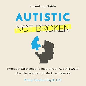 Autistic, Not Broken Audiobook by Philip Newton M. Psych LPC episode artwork