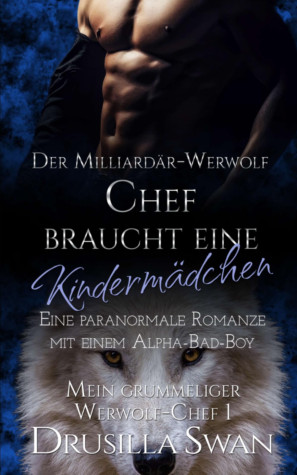 Der Milliardär-Werwolf-Chef braucht eine Kindermädchen: Eine paranormale Romanze mit einem Alpha-Bad-Boy (Mein grummeliger Werwolf-Chef)