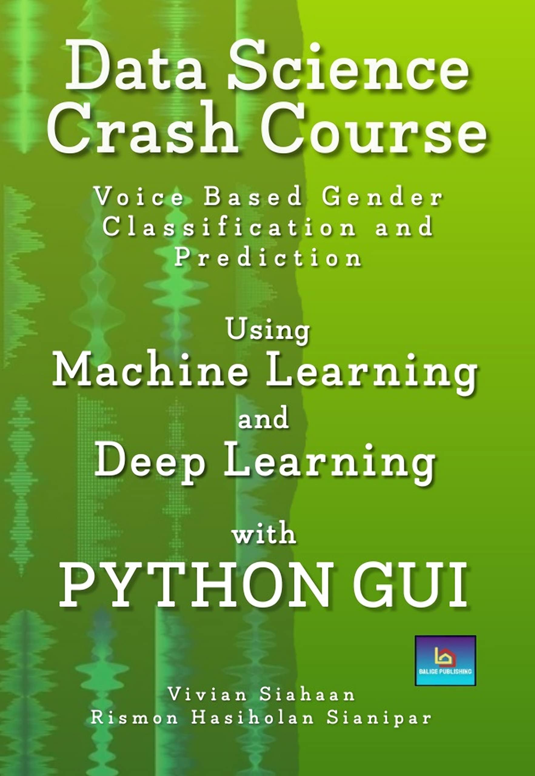 DATA SCIENCE CRASH COURSE: Voice Based Gender Classification and Prediction Using Machine Learning and Deep Learning with Python GUI