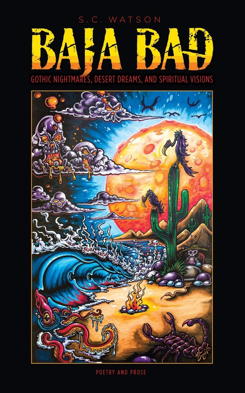 BAJA BAD: GOTHIC NIGHTMARES, DESERT DREAMS, AND SPIRITUAL VISIONS