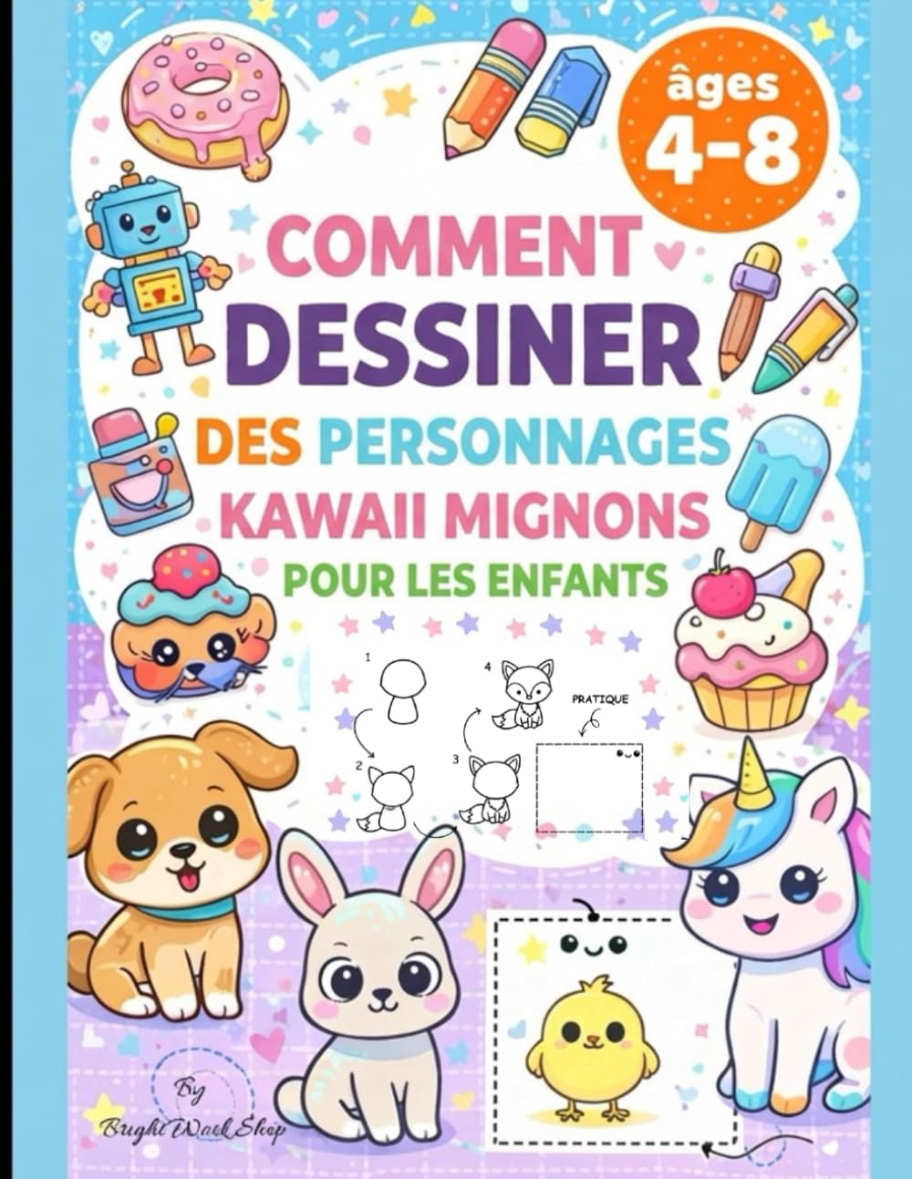 Comment Dessiner des Personnages Kawaii Mignons pour Enfants: Guide de dessin étape par étape avec formes simples – Plus de 100 dessins faciles pour ... nourriture, objets et personnages adorables