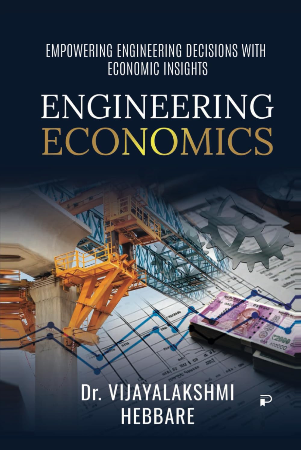 ENGINEERING ECONOMICS: Empowering Engineering Decisions with Economic Insights