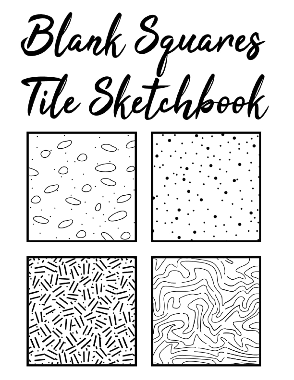 Blank Squares Tile Sketchbook: Blank Squares for Create your own Tangles Tiles Designs / Doodles Designs / Patterns Designs ...