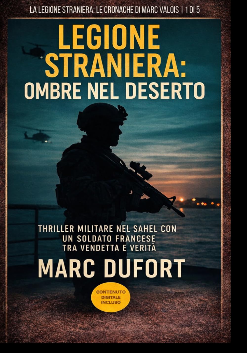 Legione Straniera: Ombre nel deserto: Thriller militare nel Sahel con un soldato francese tra vendetta e verità: 1 (Legione Straniera – Le Cronache di Marc Valois)