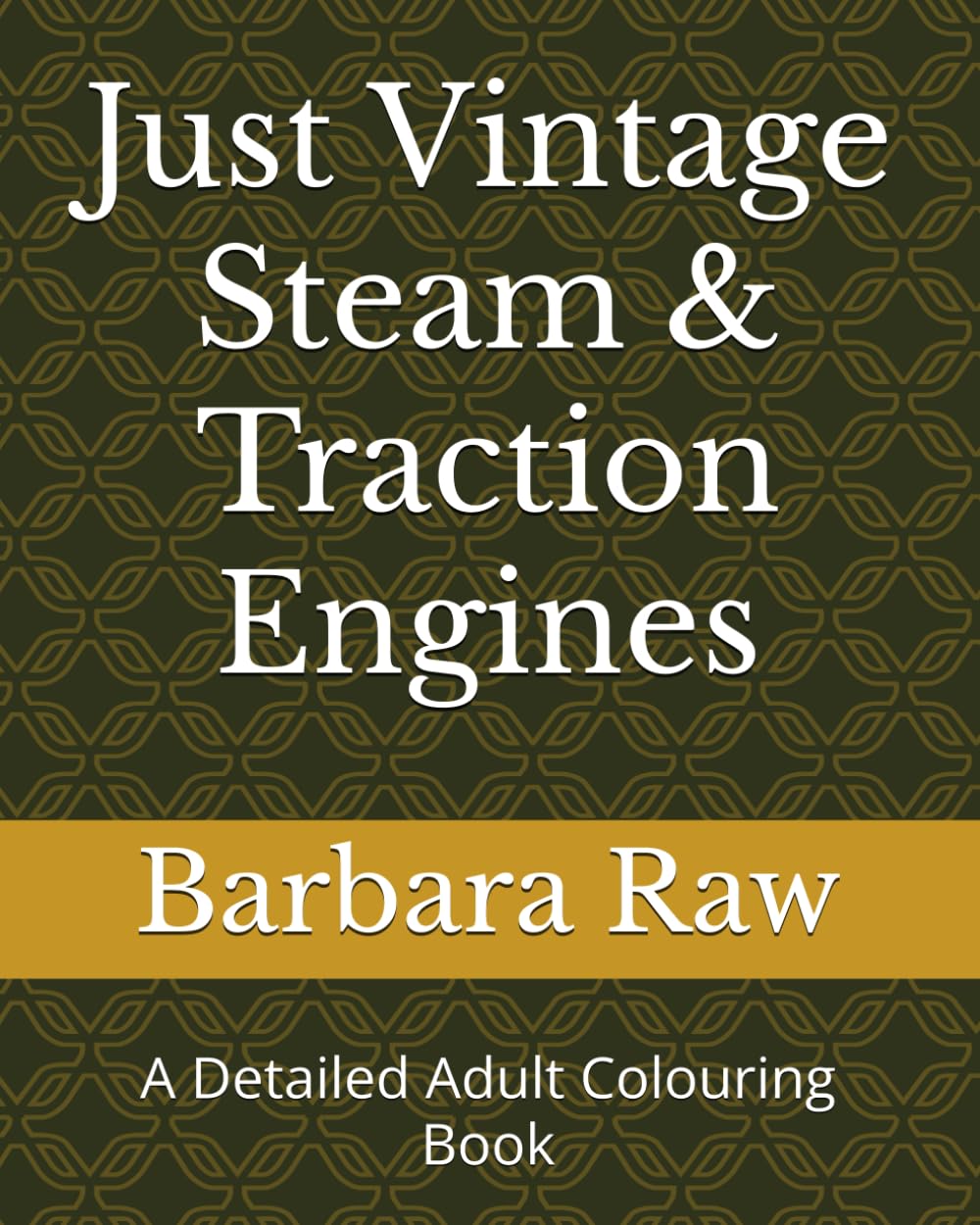 Just Vintage Steam & Traction Engines: A Detailed Adult Colouring Book
