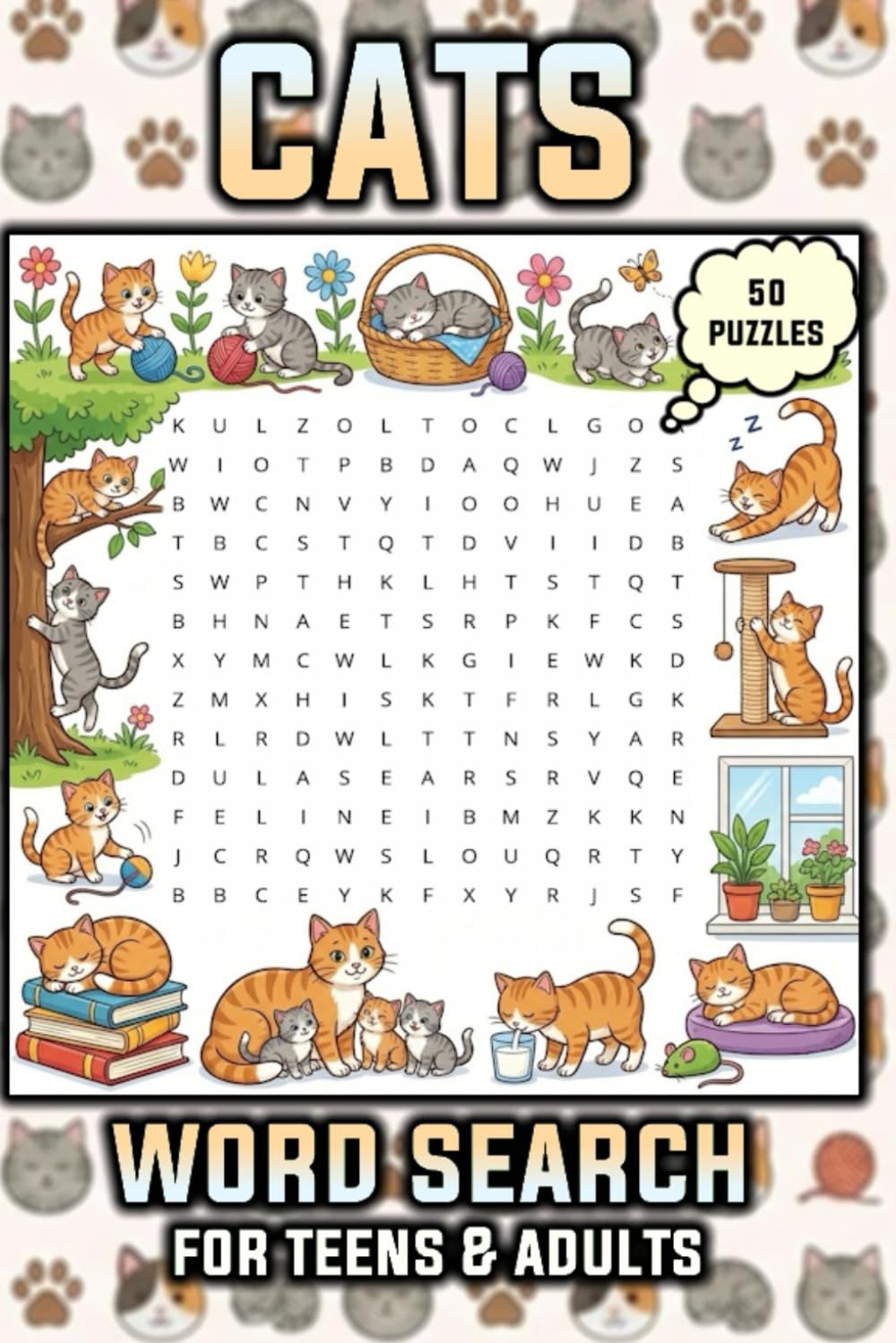Cats and Kittens Word Search Puzzle Book: Cats & Kitten Themed Word Searches for Adults & Teens| 50 Puzzles with 9 Words Each, Solutions at Back | 6x9 ... | Gift for Vacations, Holidays, and Relaxing