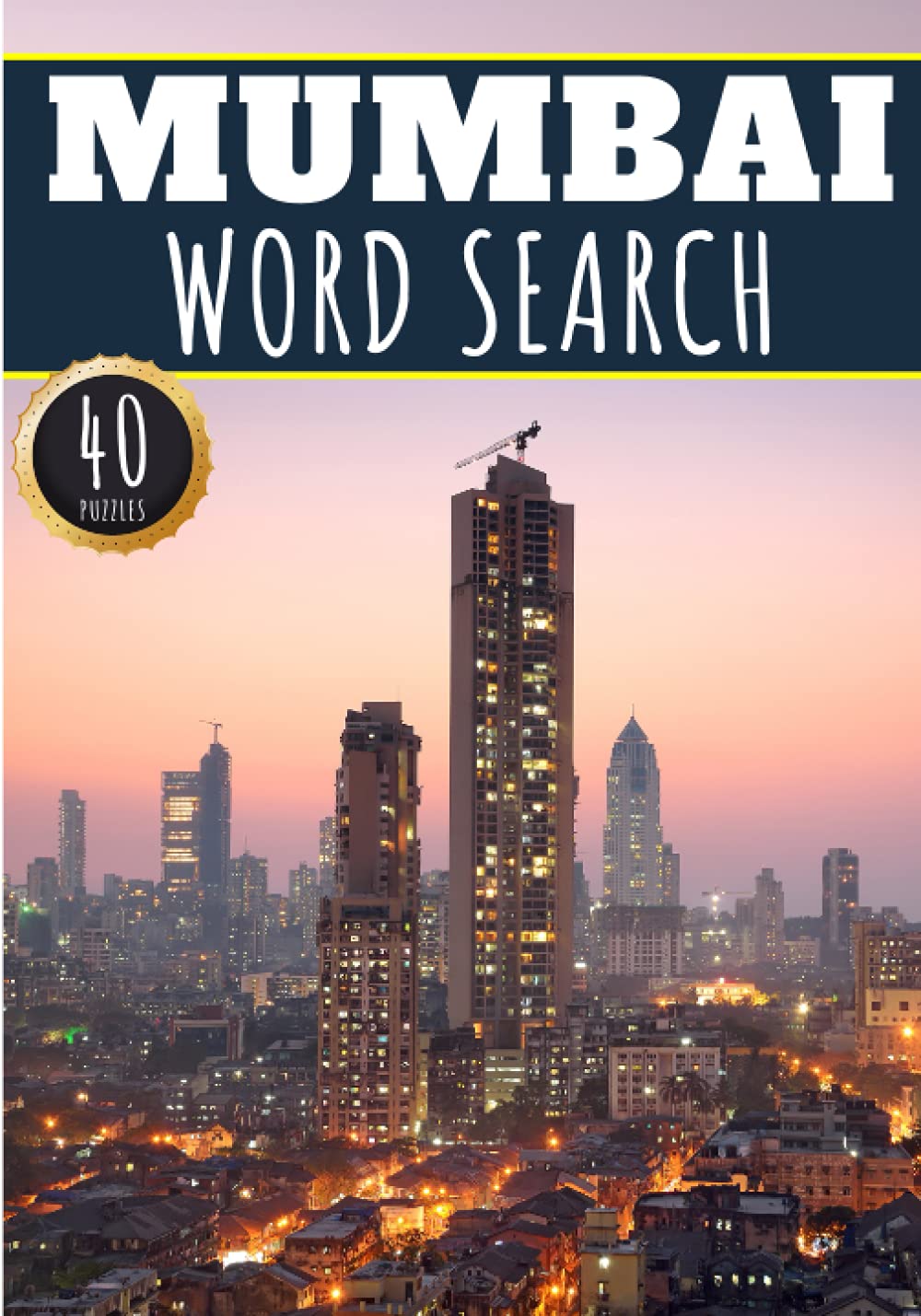 Mumbai Word Search: 40 Fun Puzzles With Words Scramble for Adults, Kids and Seniors | More Than 300 Words On Bombay and Indian Cities, Famous Place ... History Terms and Heritage Vocabulary.