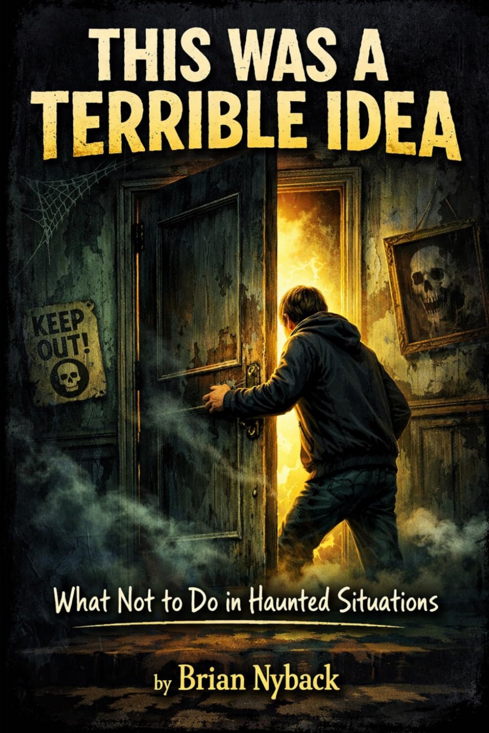 This Was a Terrible Idea: What not to do in haunted situations