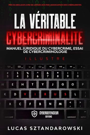 La véritable cybercriminalité: Manuel juridique du cybercrime essai de cybercriminologie (French Edition)