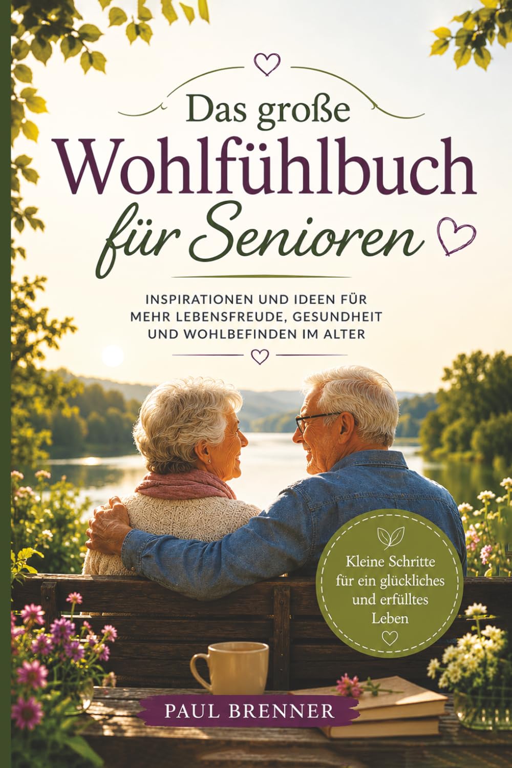 Das große Wohlfühlbuch für Senioren: Mehr Lebensfreude, Gesundheit und Glück im Alltag