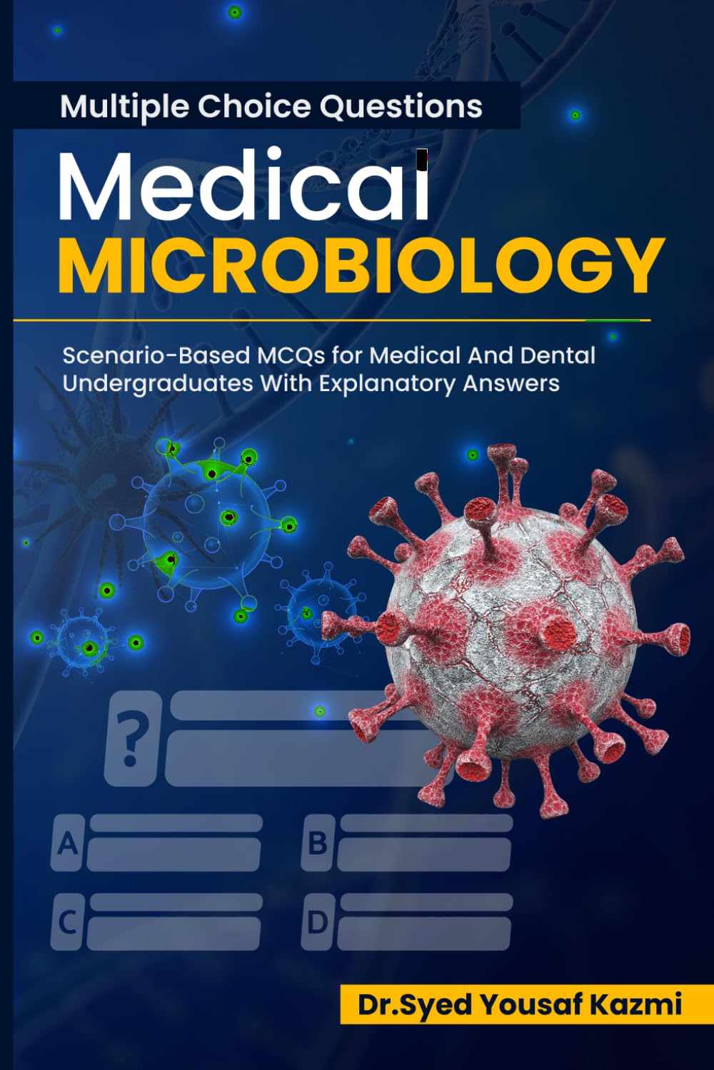 Multiple Choice Questions in Medical Microbiology: Scenario-Based MCQs for Medical And Dental Undergraduates With Explanatory Answers