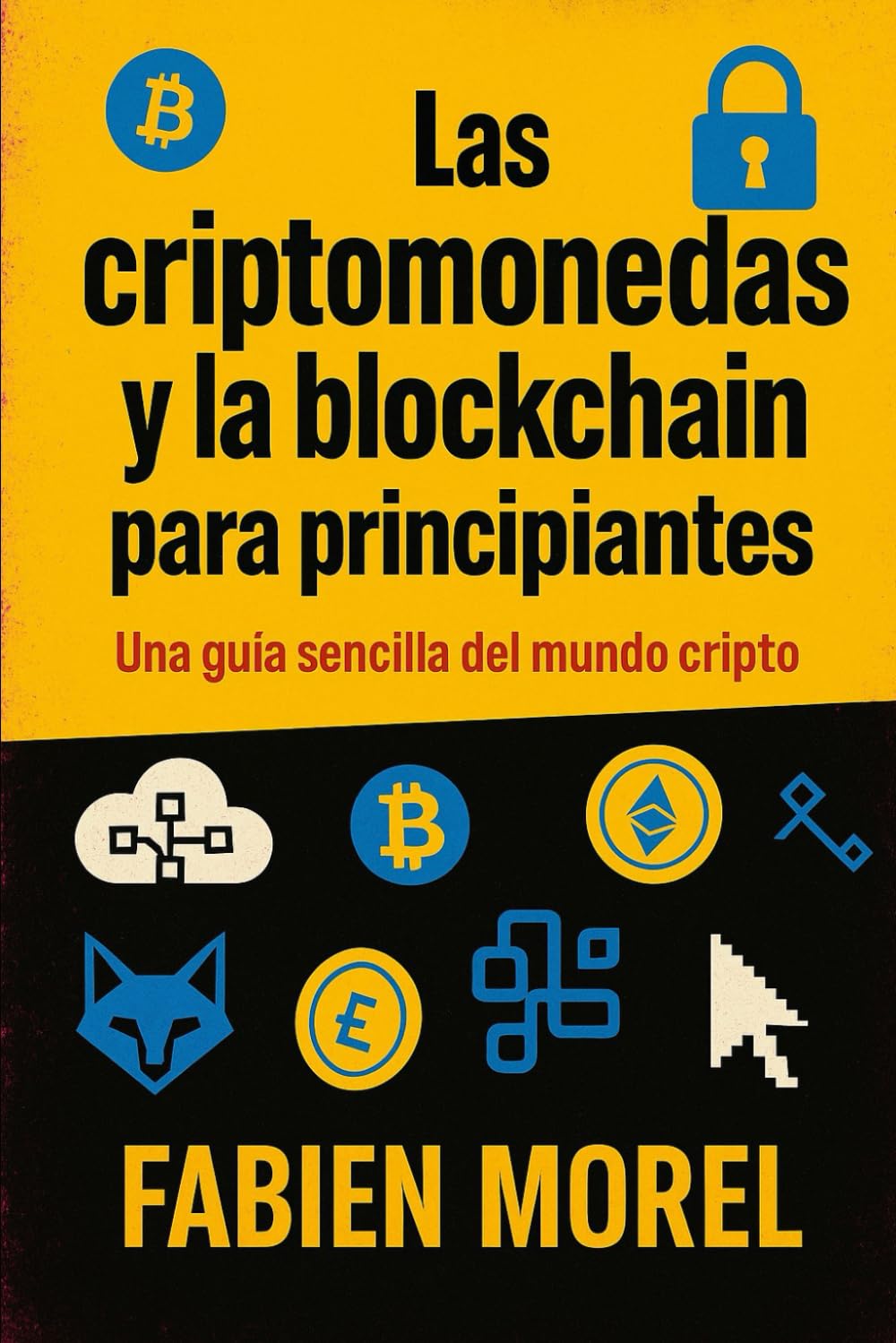 Las criptomonedas y la blockchain para principiantes: Una guia sencilla del mundo cripto
