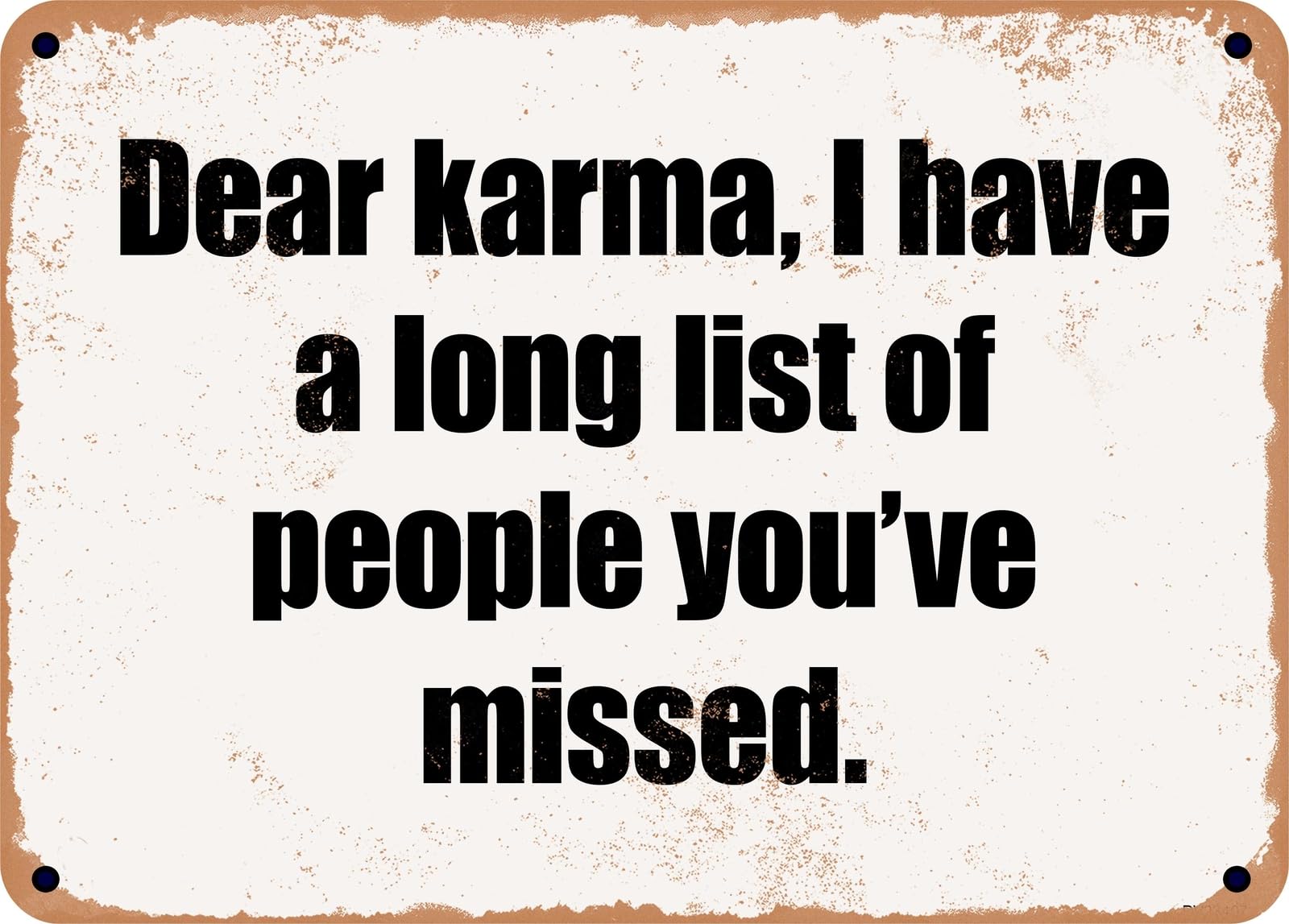 Miaomansenstore Metal Sign - Dear Karma, I Have A Long List Of People You've Missed Home Decor