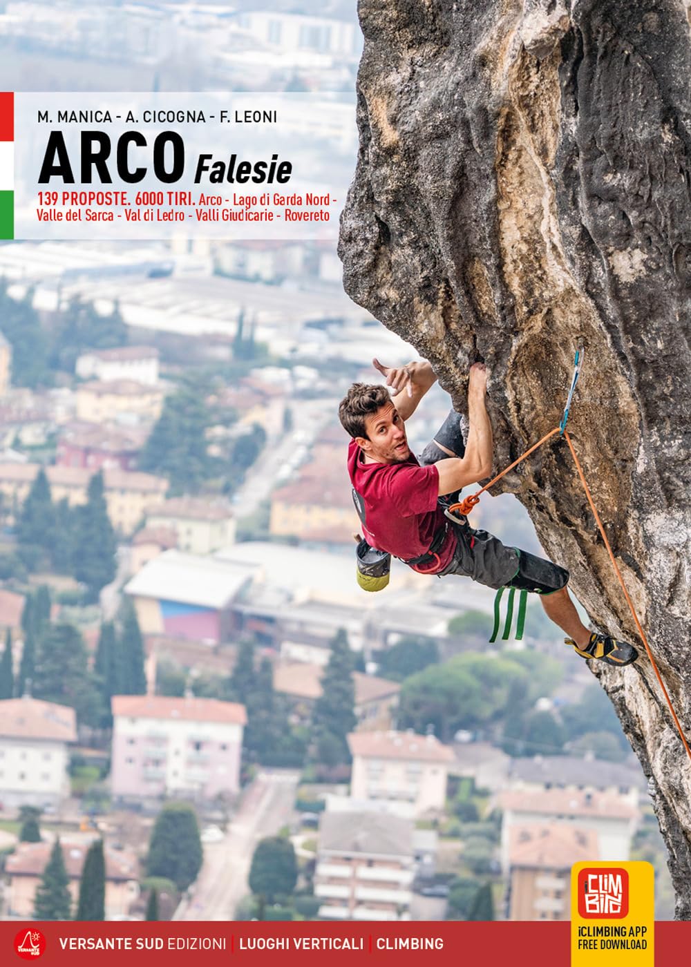 Arco Falesie. 139 proposte. 6000 tiri. Arco, Lago di Garda Nord, Valle del Sarca, Val di Ledro, Valli Giudicarie, Rovereto