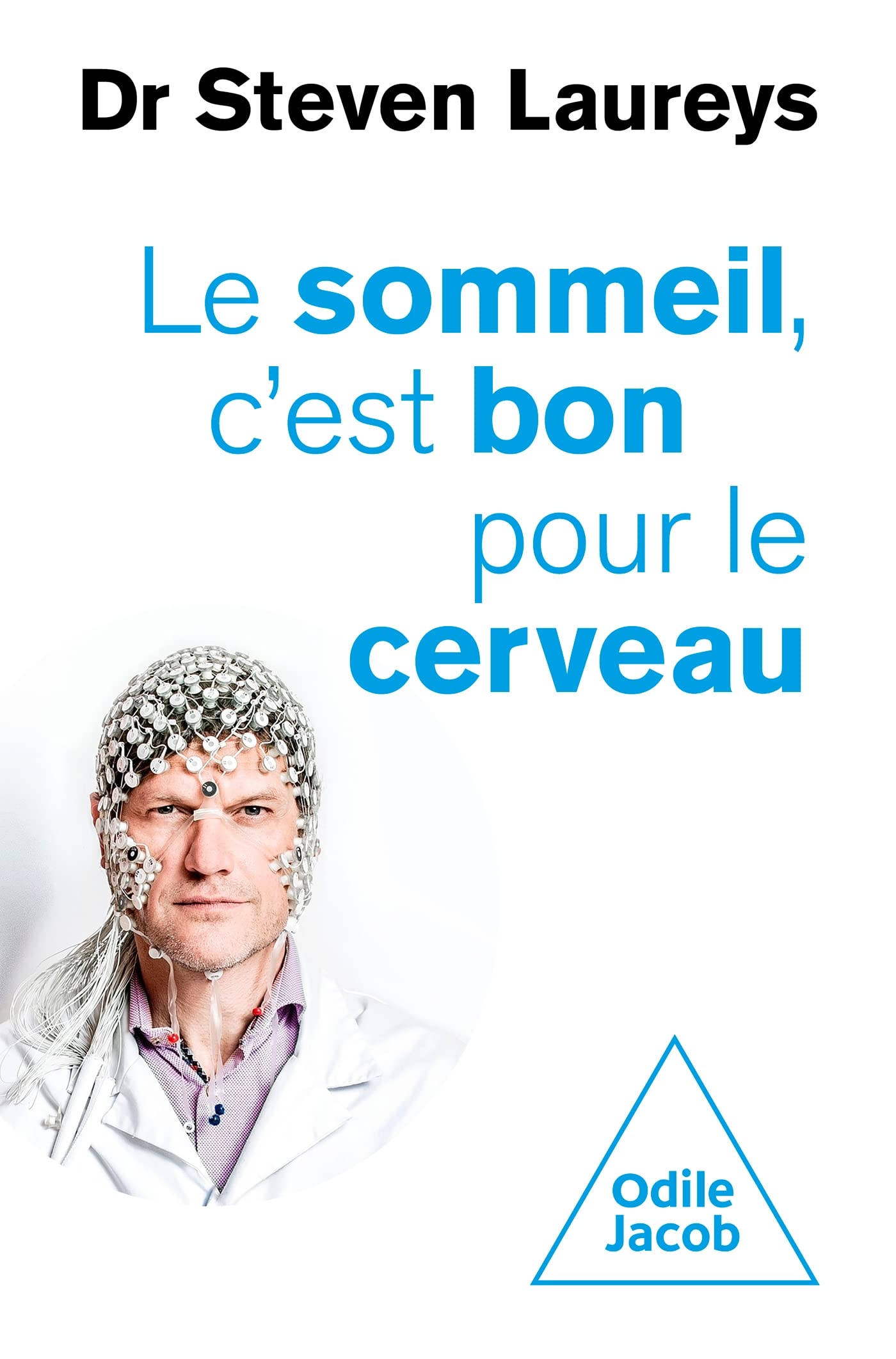Le Sommeil, c'est bon pour le cerveau: Avec des conseils, fondés scientifiquement, pour tout âge et tout problème