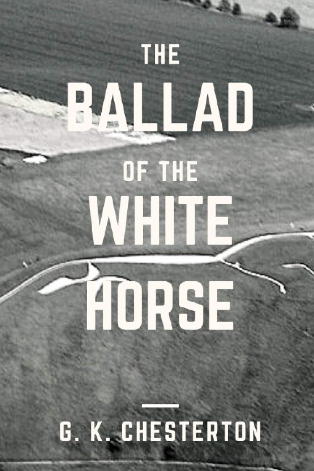 The Ballad of the White Horse: Original Classics and Annotated