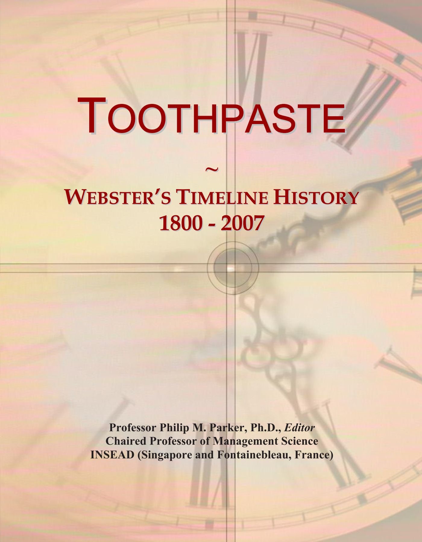 Toothpaste: Webster's Timeline History, 1800 - 2007