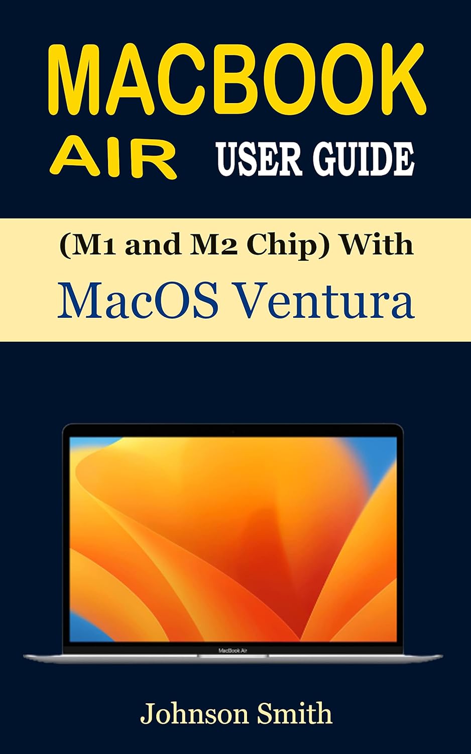 MACBOOK AIR USER GUIDE (M1 and M2 Chip) with macOS Ventura